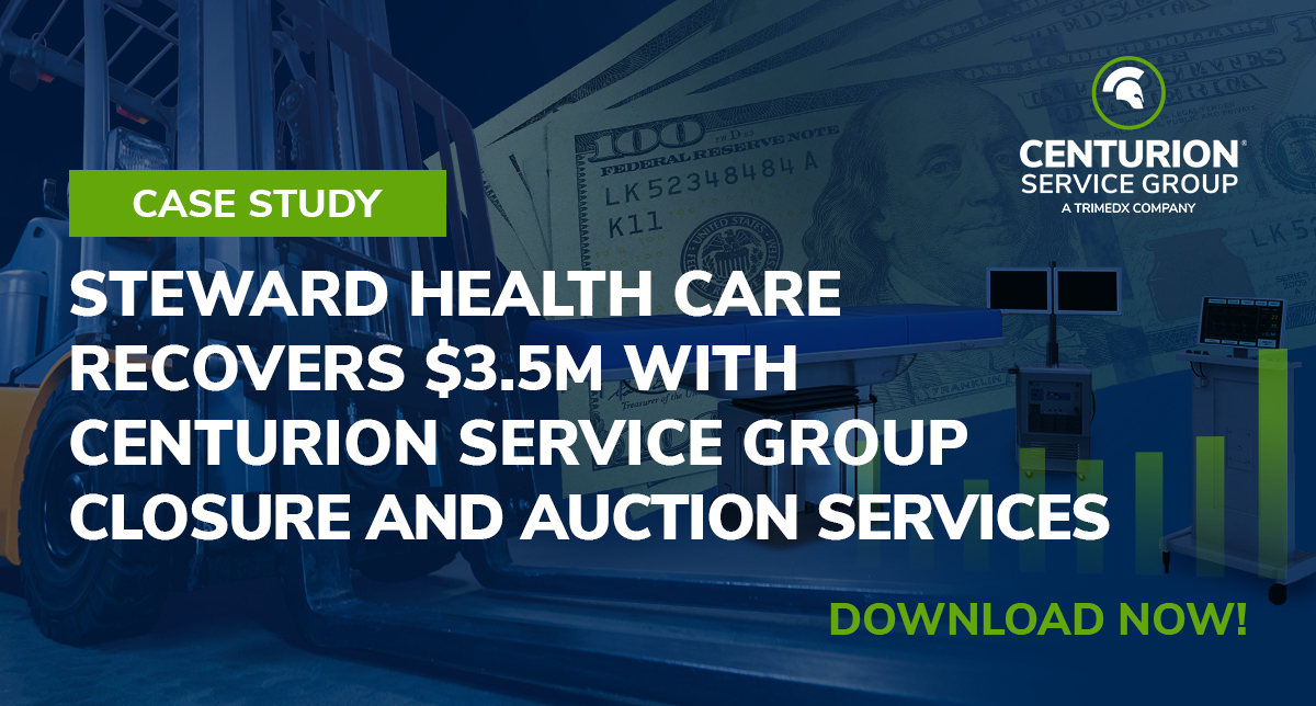 STEWARD HEALTH CARE RECOVERS $3.5M WITH CENTURION SERVICE GROUP  CLOSURE AND AUCTION SERVICES